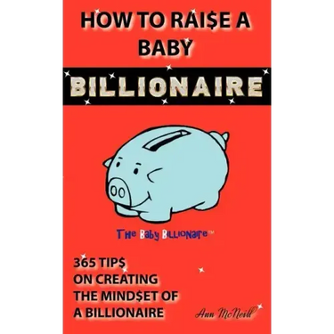 How to Raise a Baby Billionaire