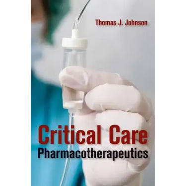 Critical Care Pharmacotherapeutics: .
