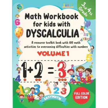 Math Workbook For Kids With Dyscalculia. A resource toolkit book with 100 math activities to overcoming difficulties with numbers. Volume 1. Full colo