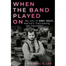 When the Band Played on: The Life of Randy Shilts, America's Trailblazing Gay Journalist