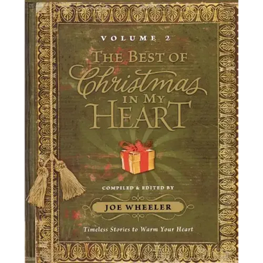 The Best of Christmas in My Heart Volume 2: Timeless Stories to Warm Your Heart