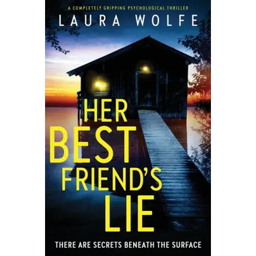 Her Best Friend's Lie: A completely gripping psychological thriller