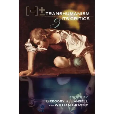 H+/-: Transhumanism and Its Critics
