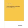 A School Compendium of Natural and Experimental Philosophy