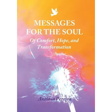 Messages for the Soul: Of Comfort, Hope, and Transformation