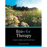 Eco-Art Therapy: Creative Activities that let Earth Teach