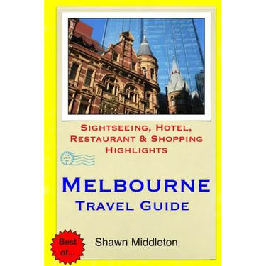 Melbourne Travel Guide: Sightseeing, Hotel, Restaurant & Shopping Highlights