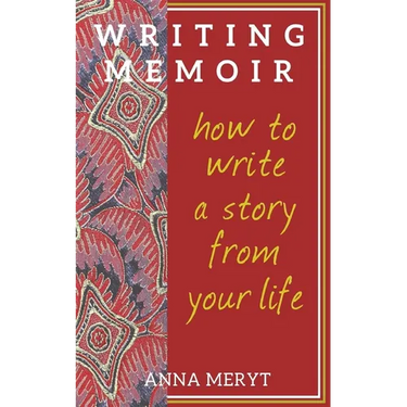 Writing Memoir: How to tell a story from your life