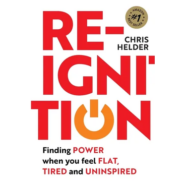 Re-Ignition: Finding POWER when you feel FLAT, TIRED and UNINSPIRED