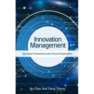Innovation Management: Systemic Framework and China's Exploration