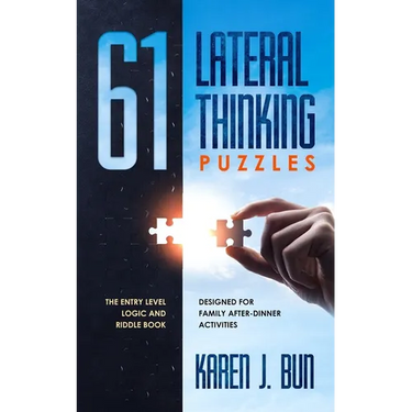 61 Lateral Thinking Puzzles: The Entry Level Logic And Riddle Book Designed For Family After-Dinner Activities