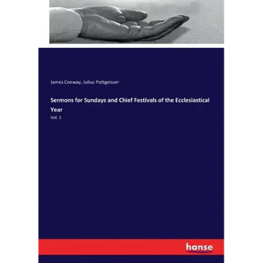 Sermons for Sundays and Chief Festivals of the Ecclesiastical Year: Vol. 1