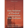 Easy Solution of Practical Transmission Line Problems: A Calculation Manual for Amateur Radio Operators