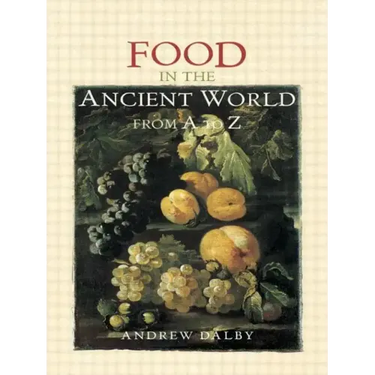 Food in the Ancient World from A to Z