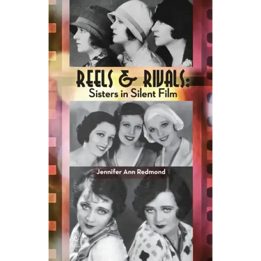 Reels & Rivals: Sisters in Silent Films (hardback)