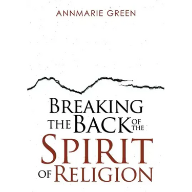 Breaking the Back of The Spirit of Religion