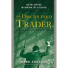 The Disciplined Trader: Developing Winning Attitudes