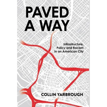 Paved a Way: Infrastructure, Race, and Policy in an American City