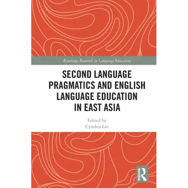 Second Language Pragmatics and English Language Education in East Asia