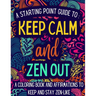 Keep Calm and Zen Out: A coloring book and affirmations to keep and stay zen-like.