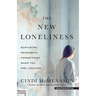 The New Loneliness: Nurturing Meaningful Connections When You Feel Isolated