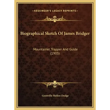 Biographical Sketch of James Bridger: Mountainer, Trapper and Guide (1905)