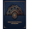 Islamic geometric patterns coloring book: Arabic Patterns Coloring Book: For All Ages