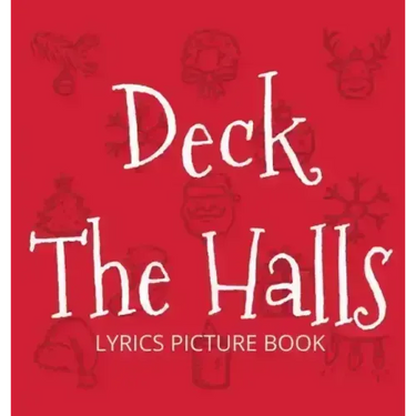 Deck the Halls Lyrics Picture Book: Family Christmas Carols, Songs for Kids to Sing