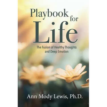 Playbook for Life: The Fusion of Healthy Thoughts and Deep Emotion