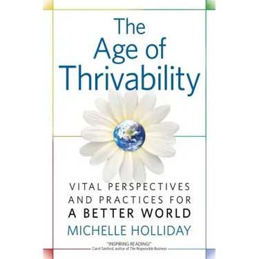 The Age of Thrivability: Vital Perspectives and Practices for a Better World