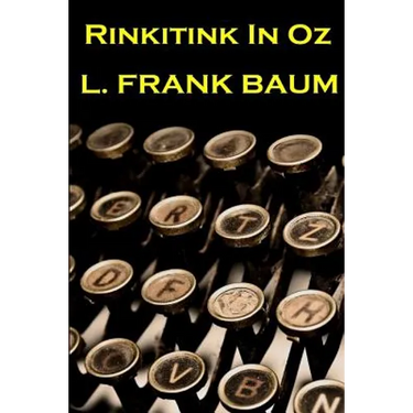 Lyman Frank Baum - Rinkitink In Oz