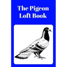 The Pigeon Loft Book: Racing and Breeding Loft Book With Blue Cover