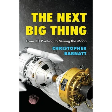 The Next Big Thing: From 3D Printing to Mining the Moon