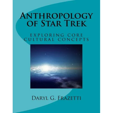 Anthropology of Star Trek: Exploring Core Cultural Concepts
