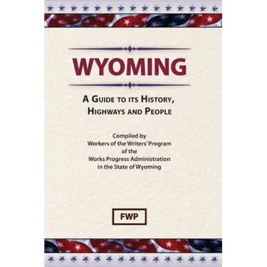 Wyoming: A Guide To Its History, Highways and People