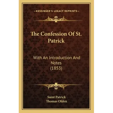 The Confession of St. Patrick: With an Introduction and Notes (1853)