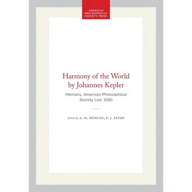 Harmony of the World by Johannes Kepler: Memoirs, American Philosophical Society (Vol. 209)