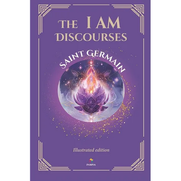 The I AM Discourses - Illustrated and Prefaced Edition