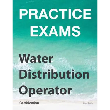Practice Exams - Water Distribution Operator Certification: Grades 1 and 2