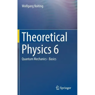 Theoretical Physics 6: Quantum Mechanics - Basics
