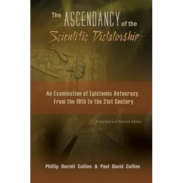 The Ascendancy of the Scientific Dictatorship: An Examination of Epistemic Autocracy, From the 19th to the 21st Century