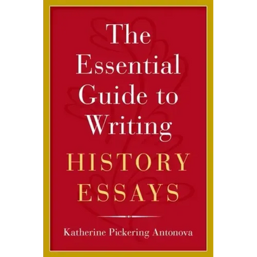 The Essential Guide to Writing History Essays
