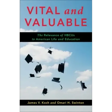 Vital and Valuable: The Relevance of Hbcus to American Life and Education