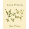Brush Drawing as Applied to Natural Forms and Common Objects (Yesterday's Classics)
