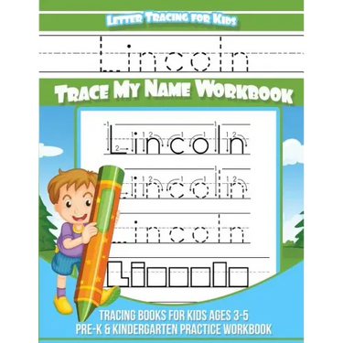 Lincoln Letter Tracing for Kids Trace my Name Workbook: Tracing Books for Kids ages 3 - 5 Pre-K & Kindergarten Practice Workbook