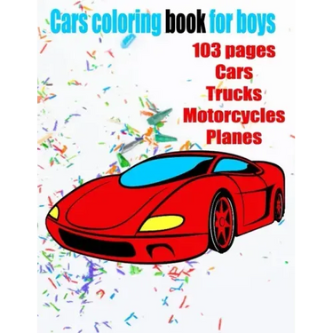 Cars coloring book for boys: Cars, Trucks and Planes Coloring Book