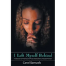 I Left Myself Behind: A Selection of Poems and Prose Dedicated to Abused Women