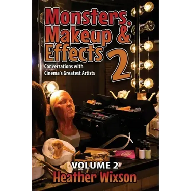 Monsters, Makeup & Effects 2: Conversations with Cinema's Greatest Artists
