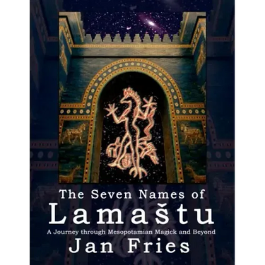 The Seven Names of Lamastu: A Journey through Mesopotamian Magick and Beyond