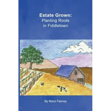 Estate Grown: Planting Roots in Fiddletown